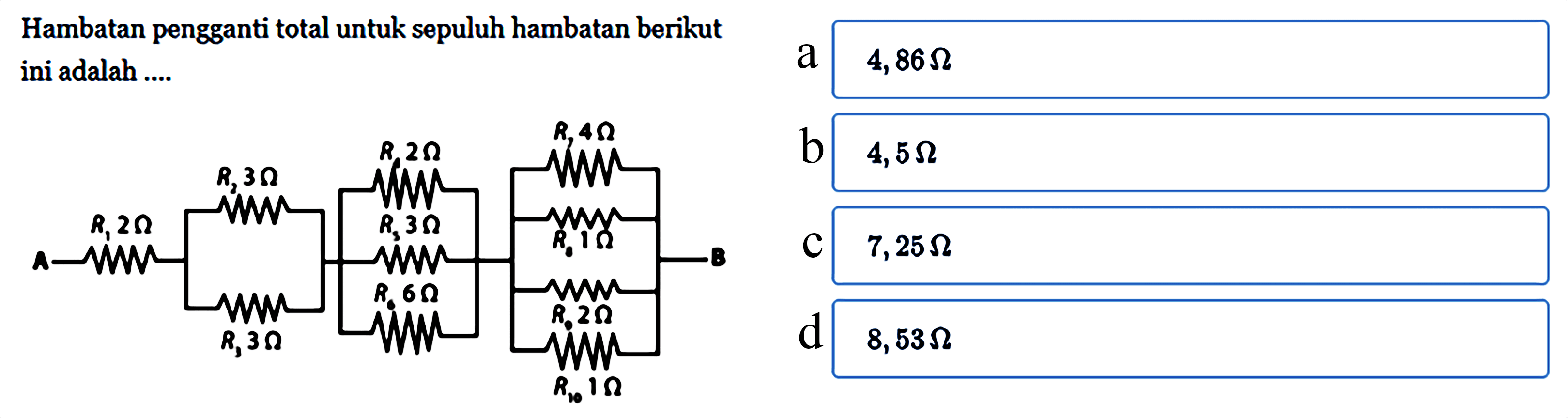 Hambatan pengganti total untuk sepuluh hambatan berikut ini adalah ....