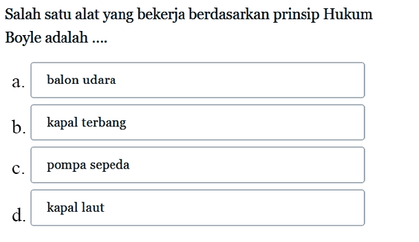 Salah satu alat yang bekerja berdasarkan prinsip Hukum Boyle adalah....