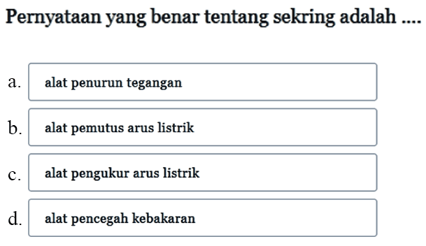 Pernyataan yang benar tentang sekring adalah