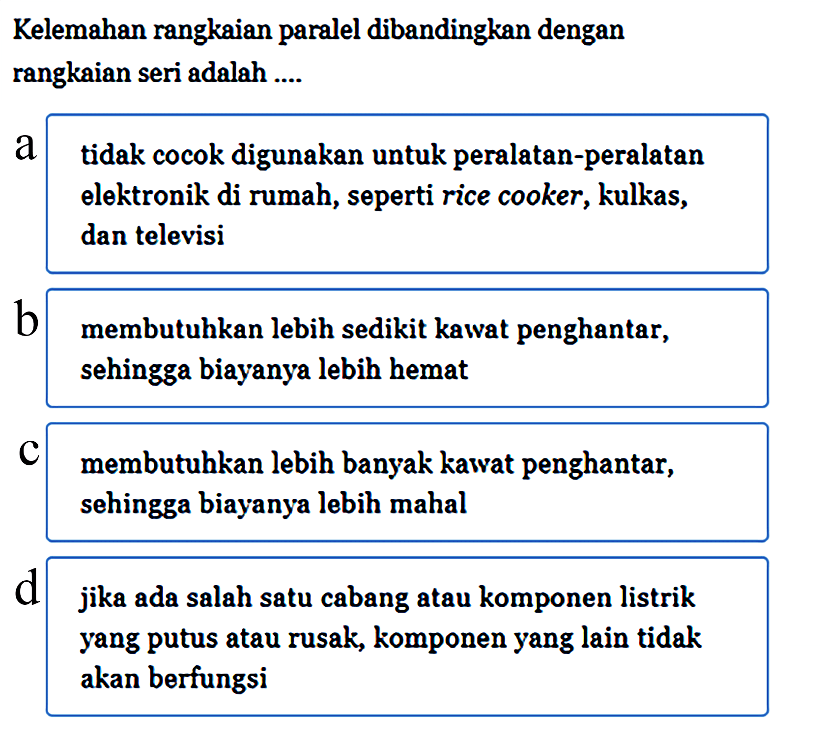 Kelemahan rangkaian paralel dibandingkan dengan rangkaian seri adaleh....