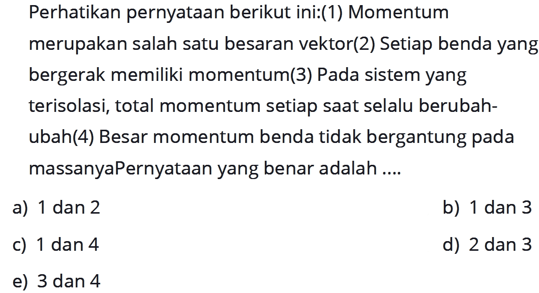 a. 1,2, dan 3 b. 1 dan 2 c. 2 dan 3 d. 1 dan 3 e. 1