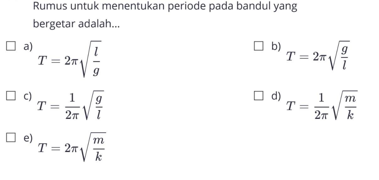 Rumus untuk menentukan periode pada bandul yang bergetar adalah...