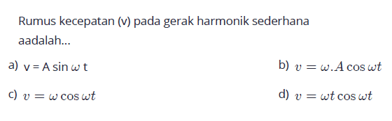 Rumus kecepatan (v) pada gerak harmonik sederhana adalah...