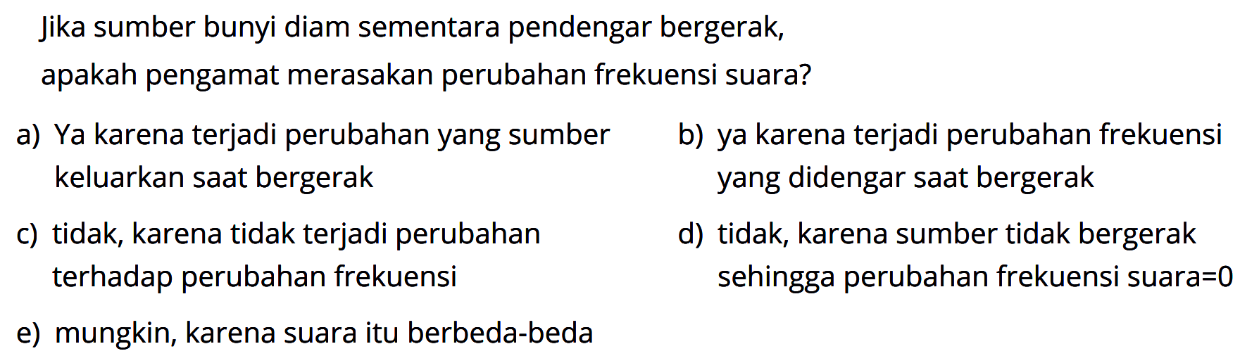 Jika sumber bunyi diam sementara pendengar bergerak, apakah pengamat merasakan perubahan frekuensi suara?