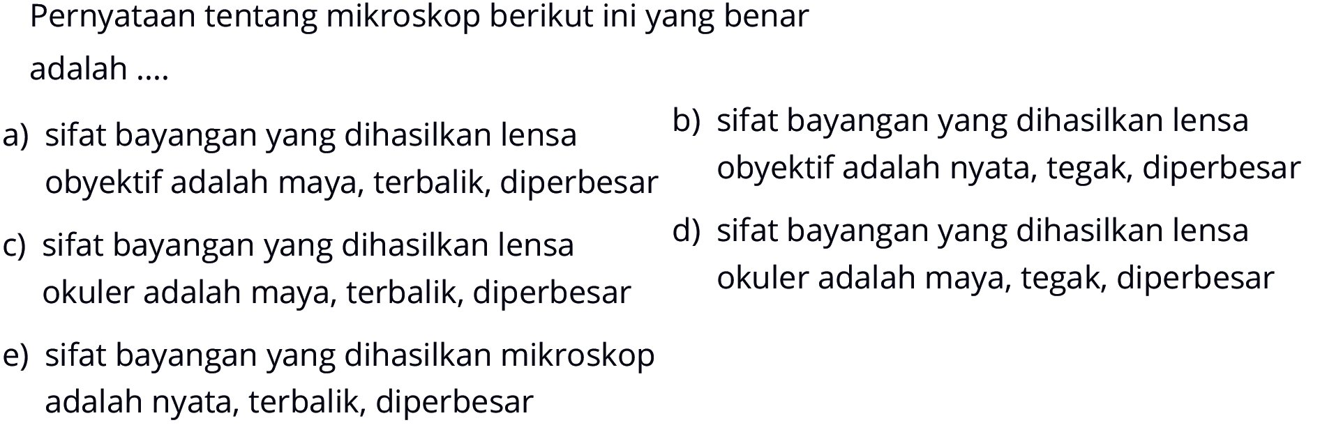 Pernyataan tentang mikroskop berikut ini yang benaradalah ....