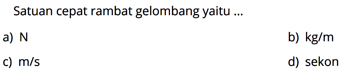 Satuan cepat rambat gelombang yaitu ...
