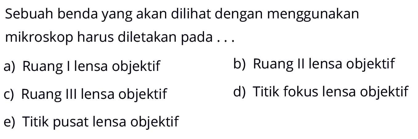 Sebuah benda yang akan dilihat dengan menggunakan mikroskop harus diletakan pada ...