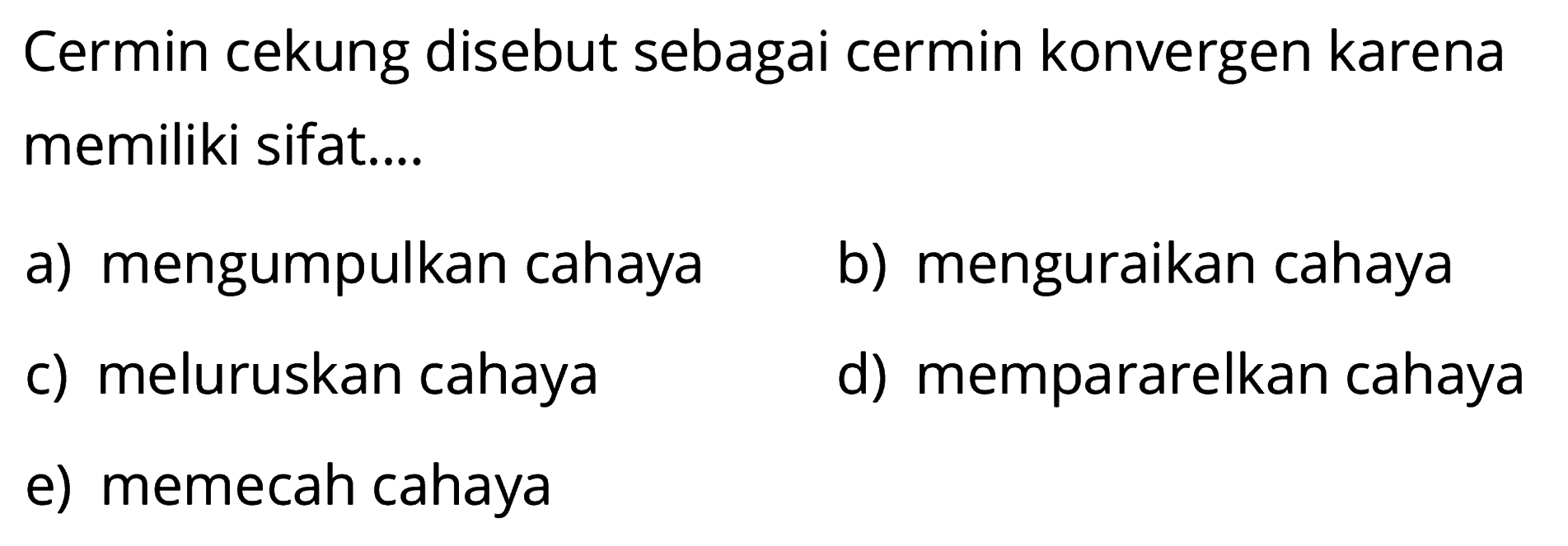 Cermin cekung disebut sebagai cermin konvergen karena memiliki sifat....