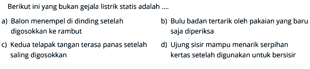 Berikut ini yang bukan gejala listrik statis adalah ....