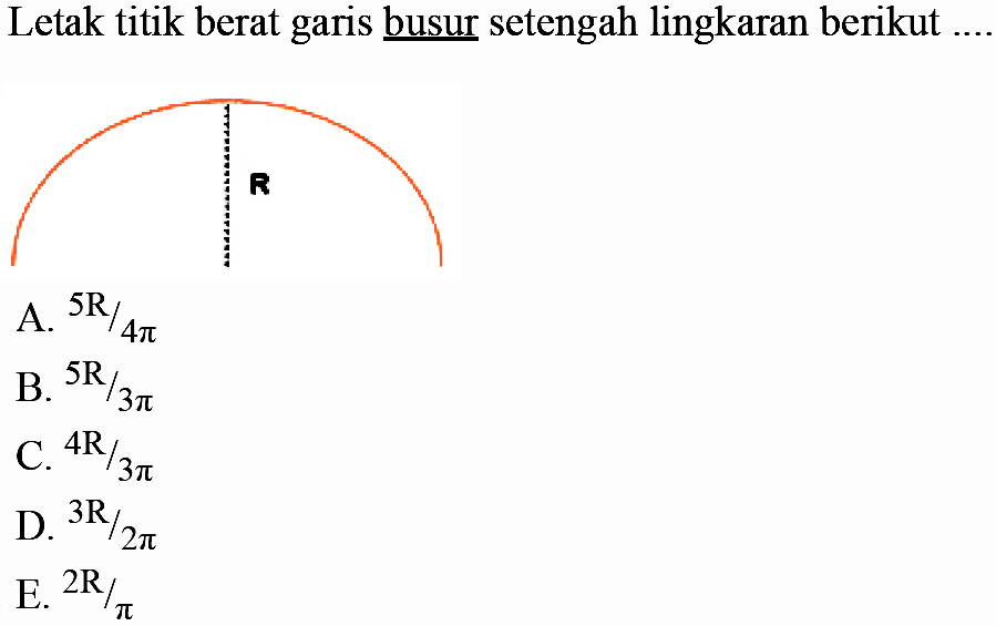 Letak titik berat garis busur setengah lingkaran berikut....
R
