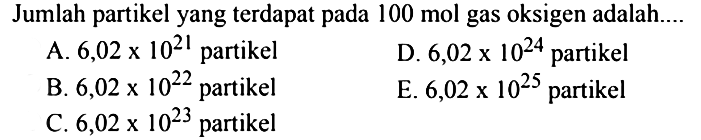 Jumlah partikel yang terdapat pada 100 mol gas oksigen adalah....