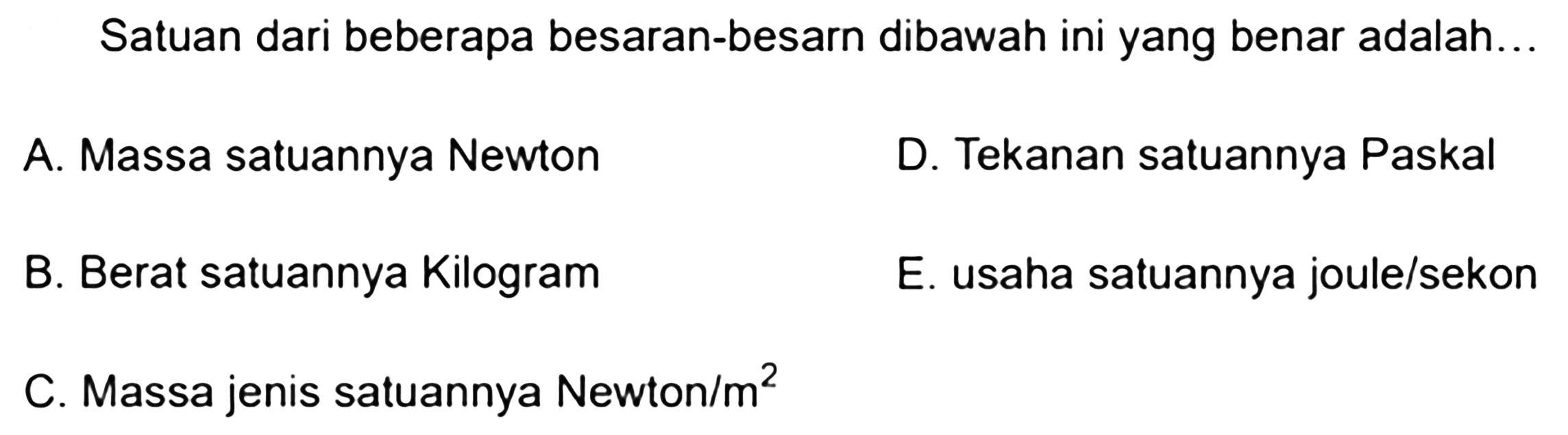 Satuan dari beberapa besaran-besaran dibawah ini yang benar adalah... 