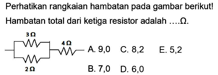 Perhatikan rangkaian hambatan pada gambar berikut! Hambatan total dari ketiga resistor adalah ....Ohm. 3 Ohm 4 Ohm 2 OHm 