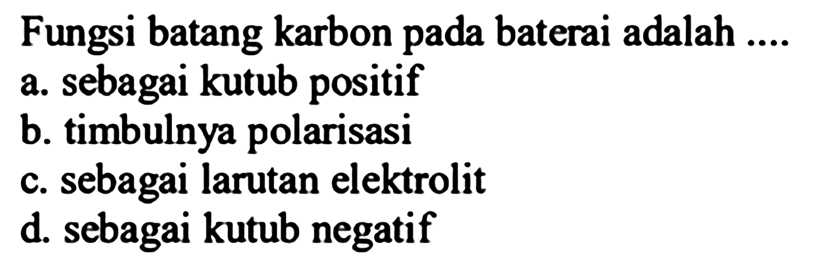 Fungsi batang karbon pada baterai adalah ....