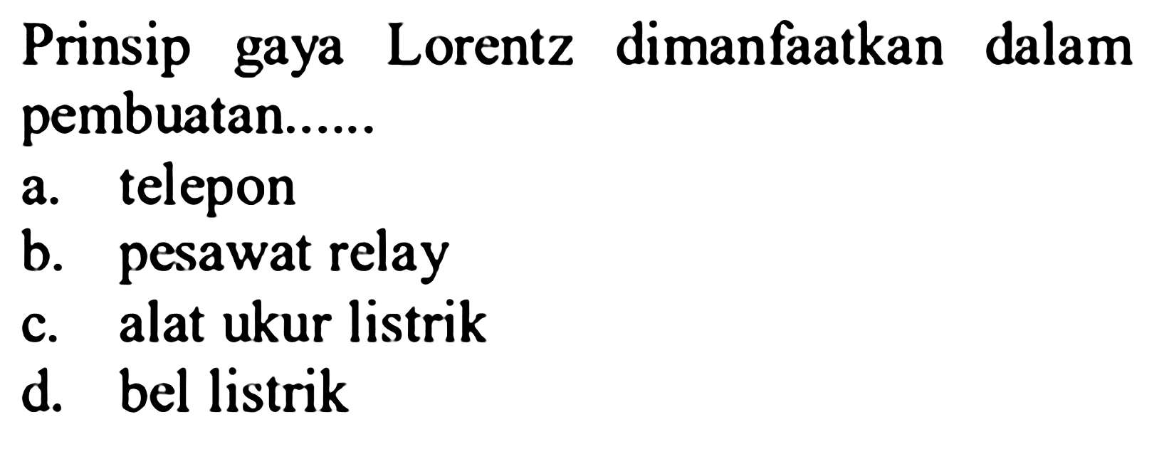 Prinsip gaya Lorentz dimanfaatkan dalam pembuatan......