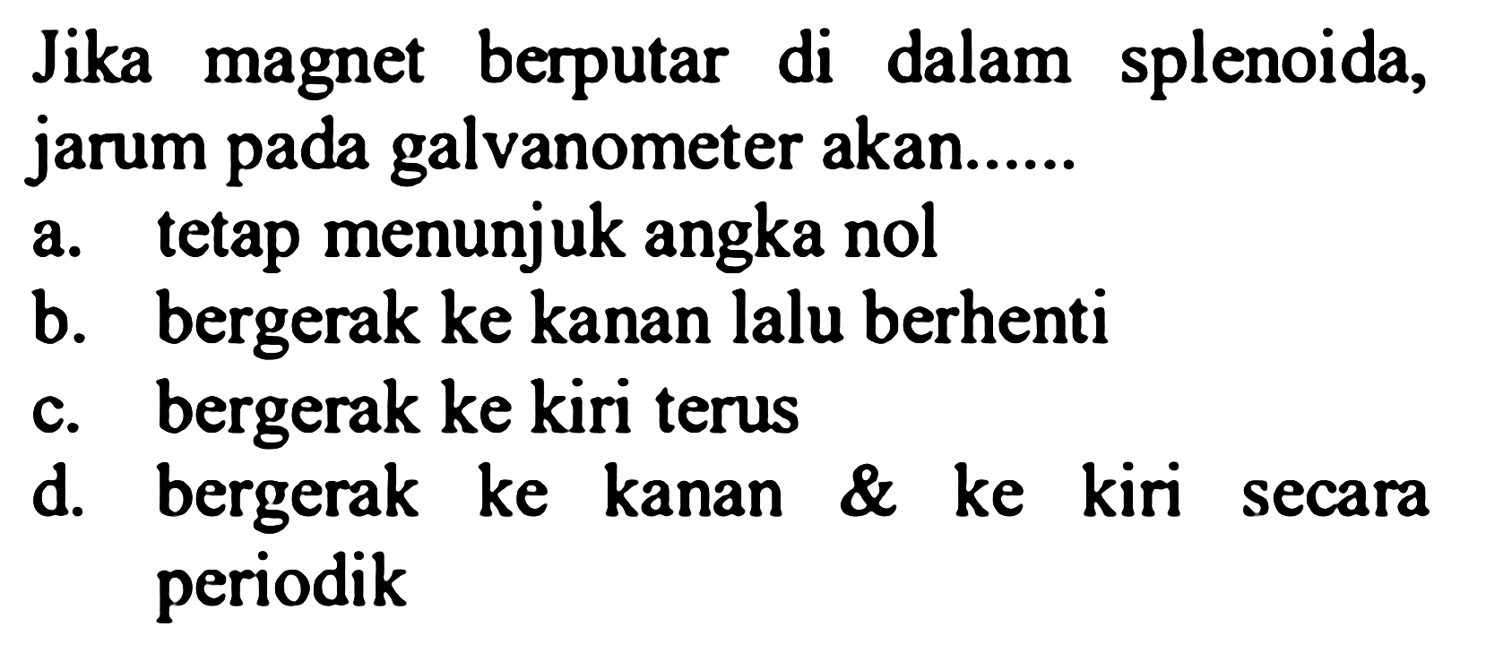 Jika magnet berputar di dalam splenoida, jarum pada galvanometer akan ....