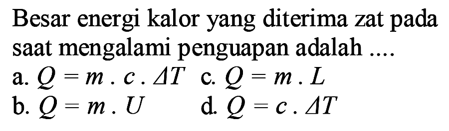 Besar energi kalor yang diterima zat pada saat mengalami penguapan adalah ....