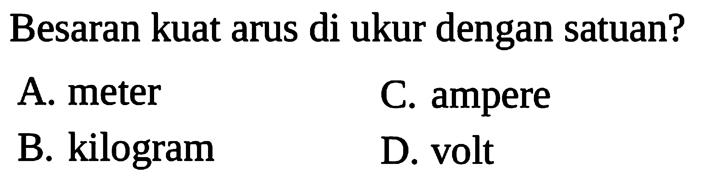 Besaran kuat arus di ukur dengan satuan?
