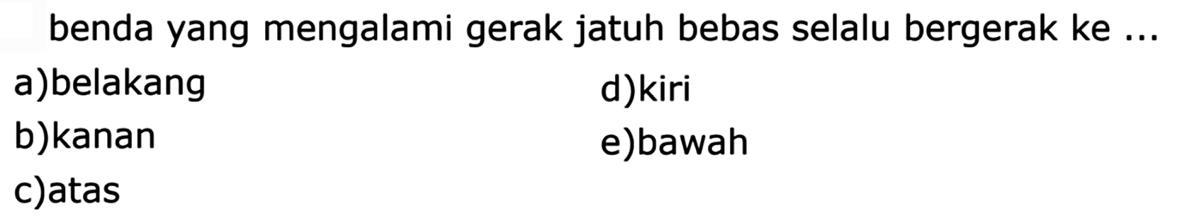 benda yang mengalami gerak jatuh bebas selalu bergerak ke...