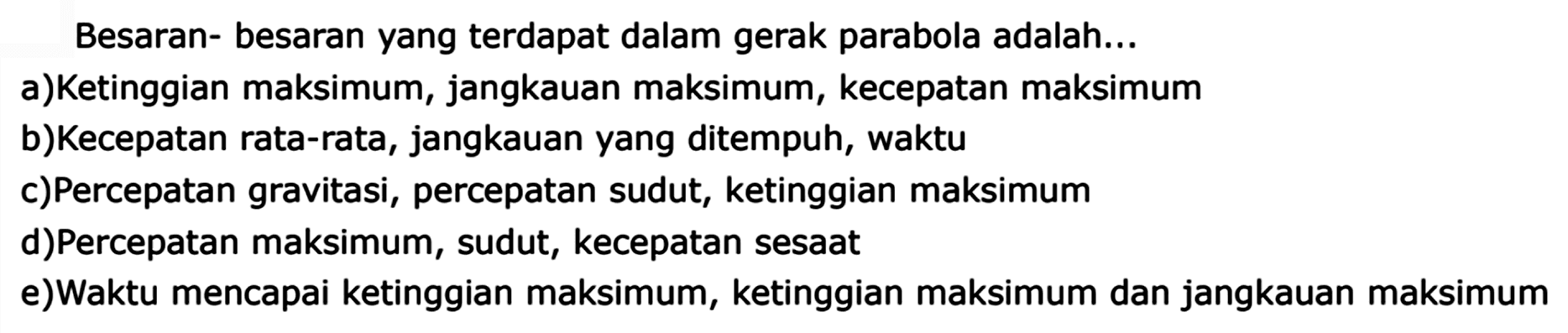 Besaran- besaran yang terdapat dalam gerak parabola adalah...
