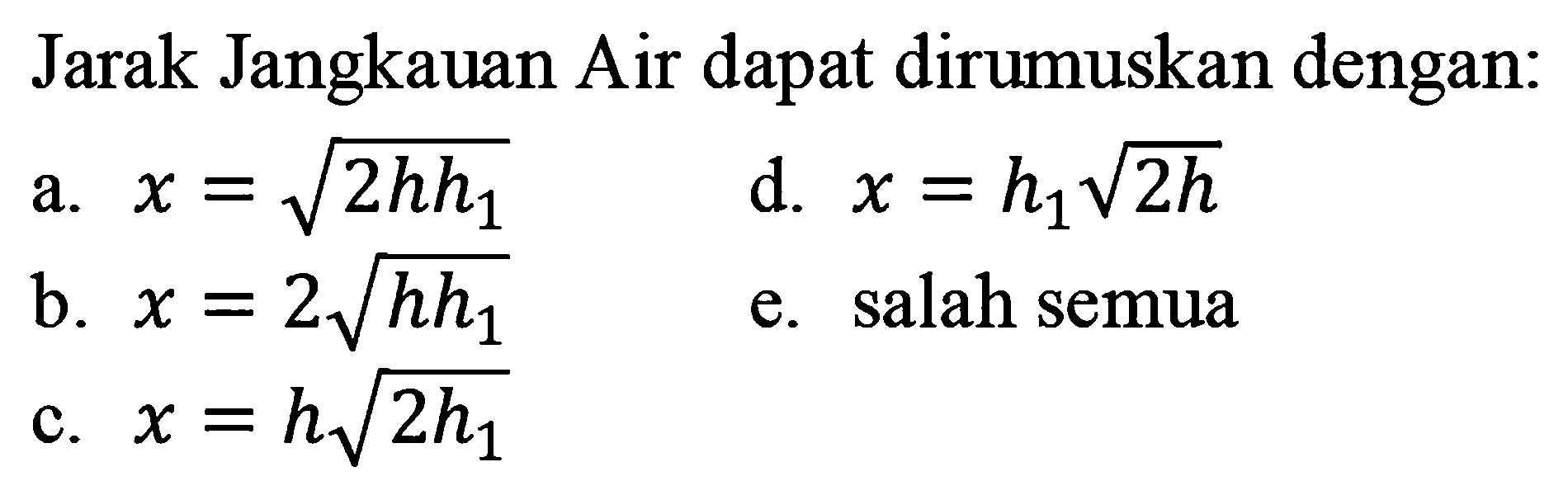 Jarak Jangkauan Air dapat dirumuskan dengan: