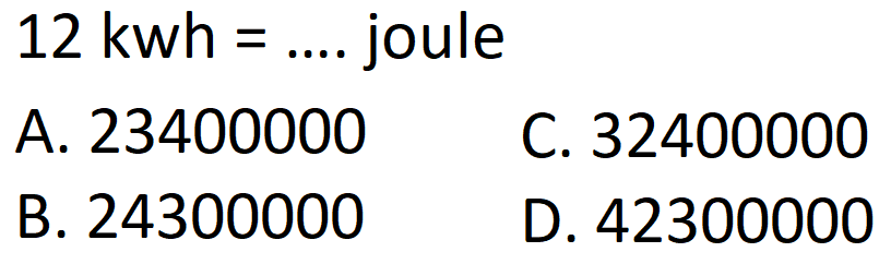 12 kwh = .... joule