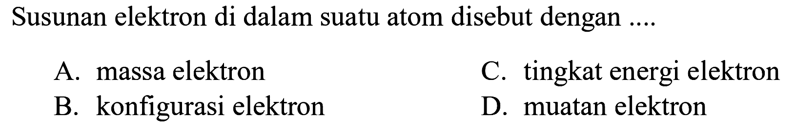 Susunan elektron di dalam suatu atom disebut dengan .... 