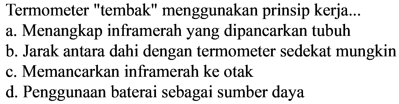 Termometer "tembak" menggunakan prinsip kerja...