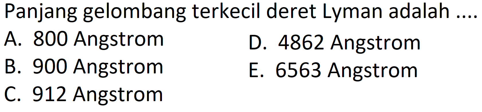 Panjang gelombang terkecil deret Lyman adalah ....