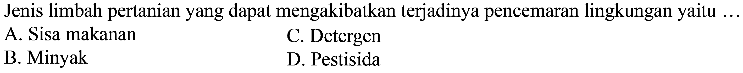 Jenis limbah pertanian yang dapat mengakibatkan terjadinya pencemaran lingkungan yaitu ...
