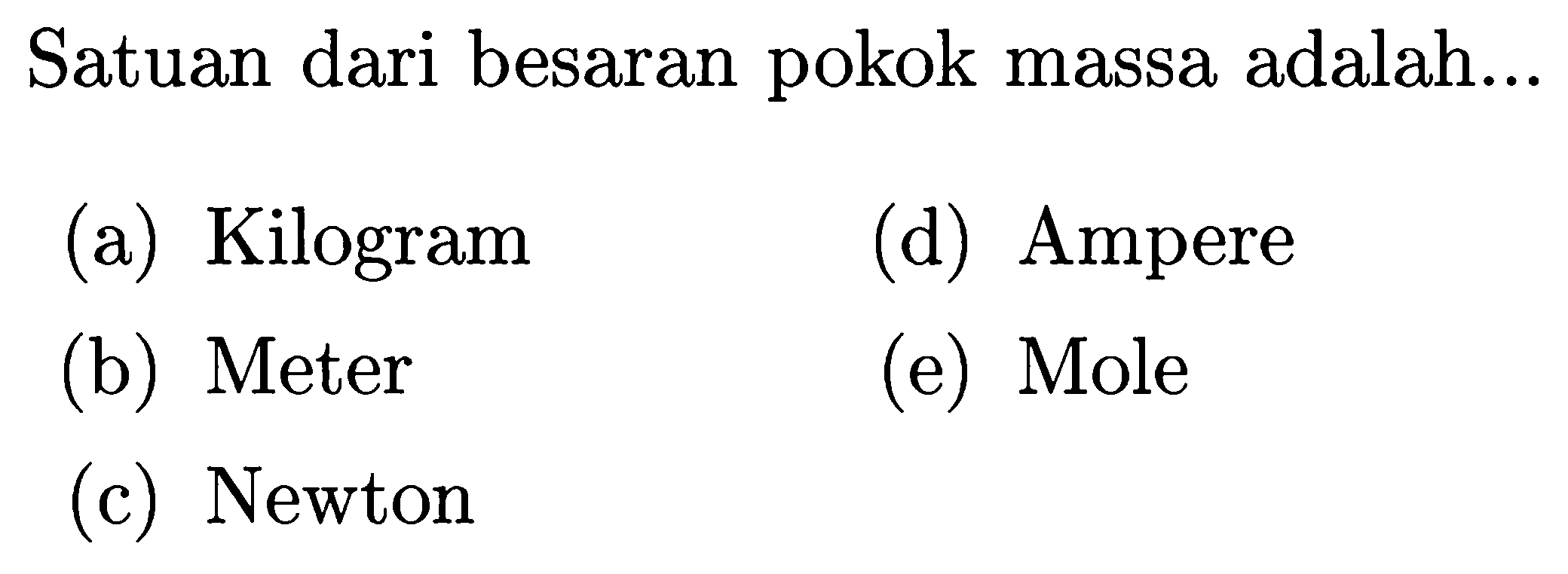 Satuan dari besaran pokok massa adalah...
