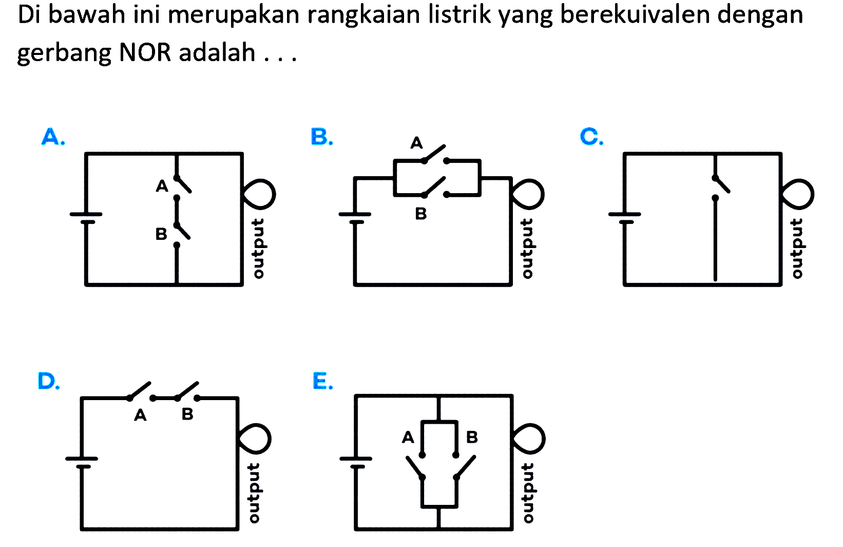 Di bawah ini merupakan rangkaian listrik yang berekuivalen dengan gerbang NOR adalah ...