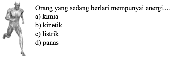 Orang yang sedang berlari mempunyai energi....