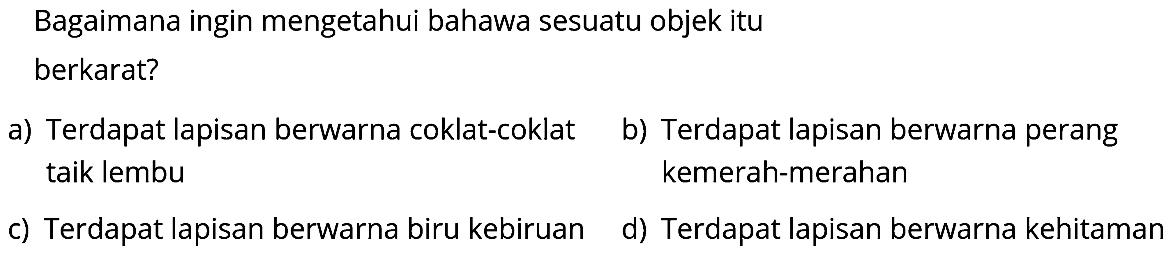Bagaimana ingin mengetahui bahawa sesuatu objek itu berkarat?

