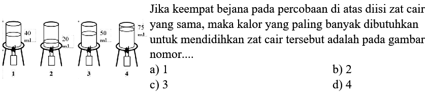 Jika keempat bejana pada percobaan di atas diisi zat cair
c) 3
d) 4