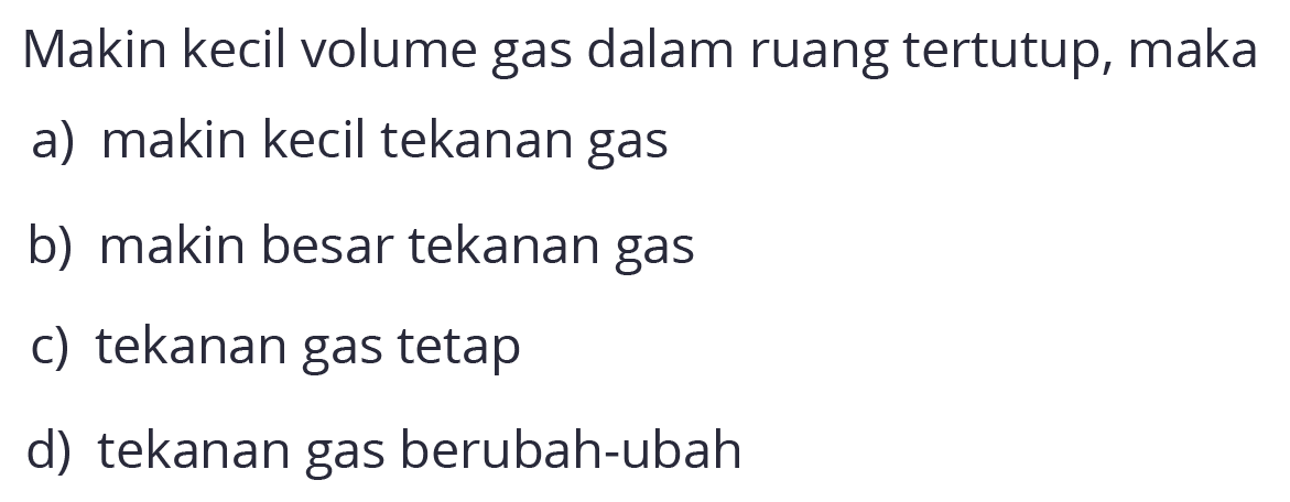 Makin kecil volume gas dalam ruang tertutup, maka