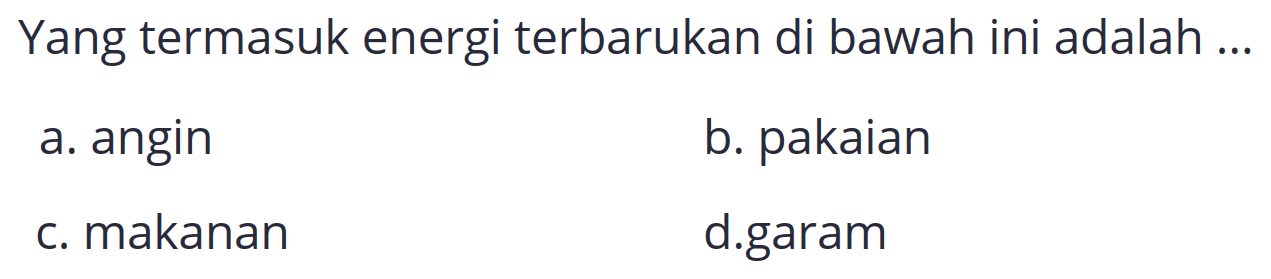 Yang termasuk energi terbarukan di bawah ini adalah...