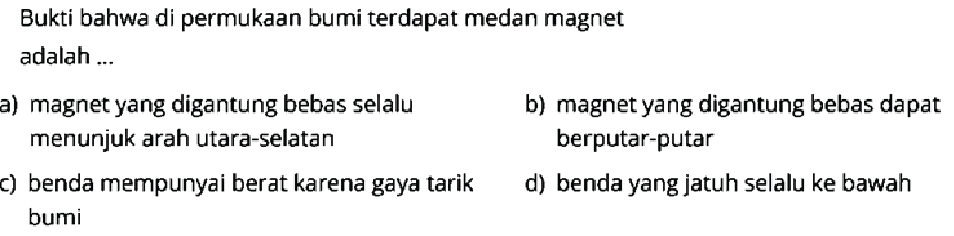 Bukti bahwa di permukaan bumi terdapat medan magnet adalah ... 