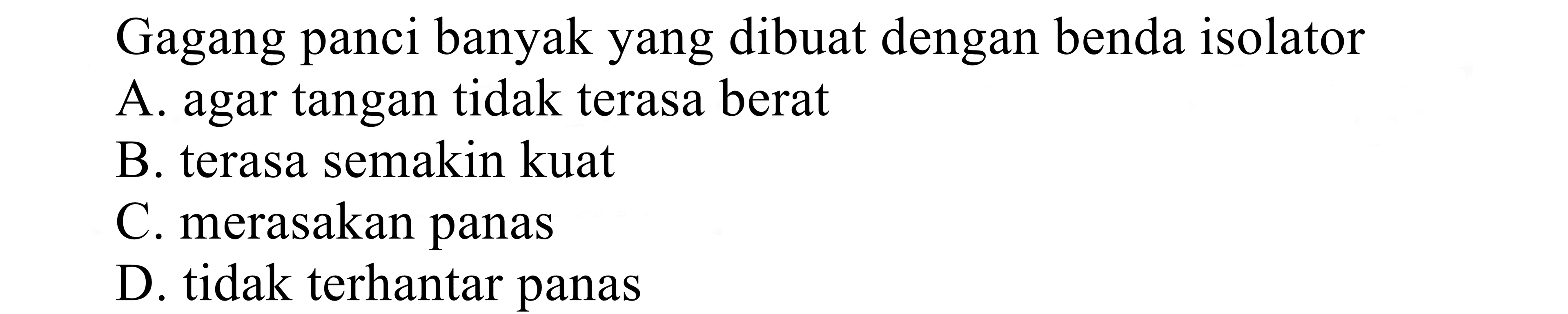 gagang panci banyak yang dibuat dengan benda isolator agar tangan