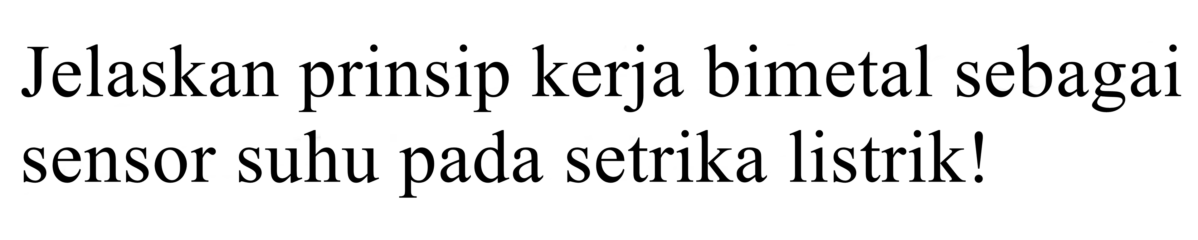 jelaskan prinsip kerja bimetal sebagai sensor suhu pada setrika listrik