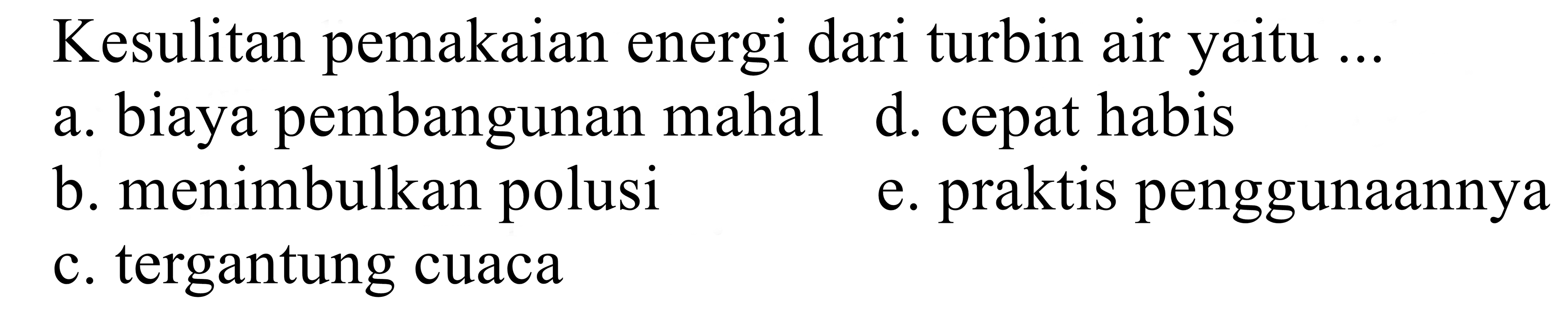 kesulitan pemakaian energi dari turbin air yaitu