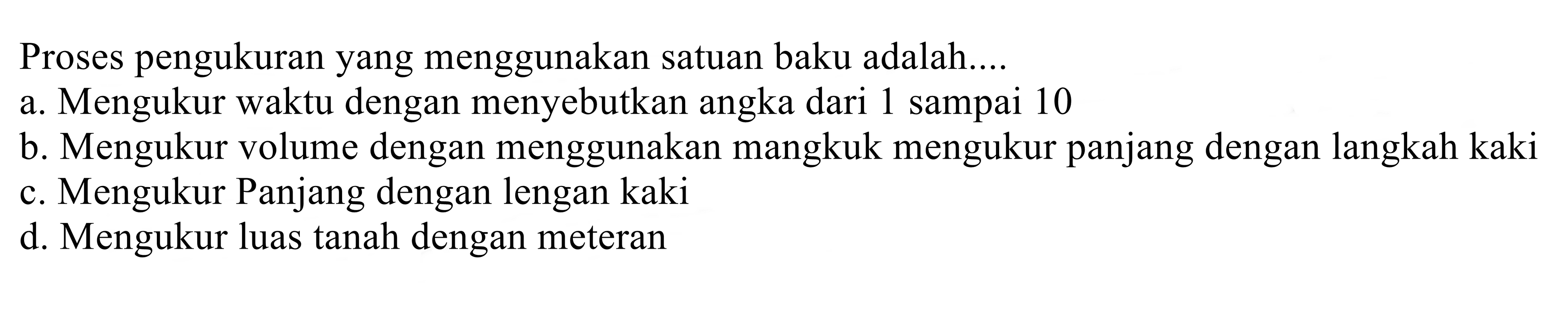 proses pengukuran yang menggunakan satuan baku adalah