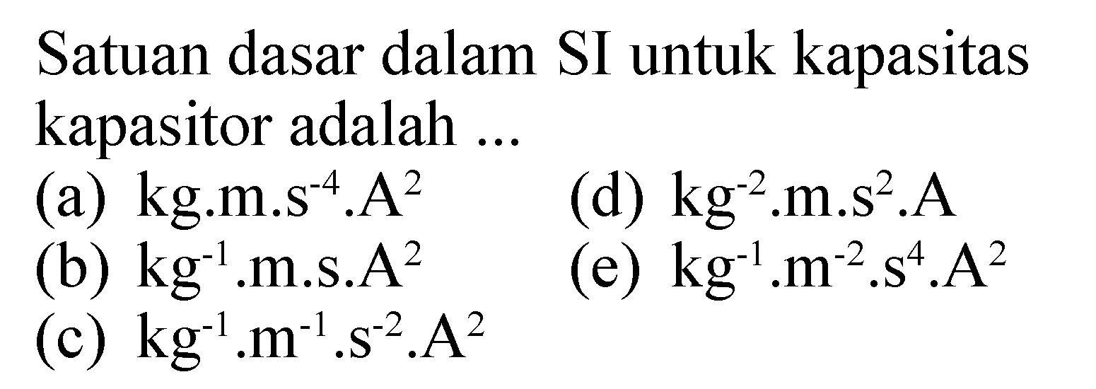 Satuan dasar dalam SI untuk kapasitas kapasitor adalah ...