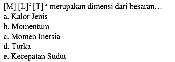 [M][L]^(2)[T]^(-2)  merupakan dimensi dari besaran...