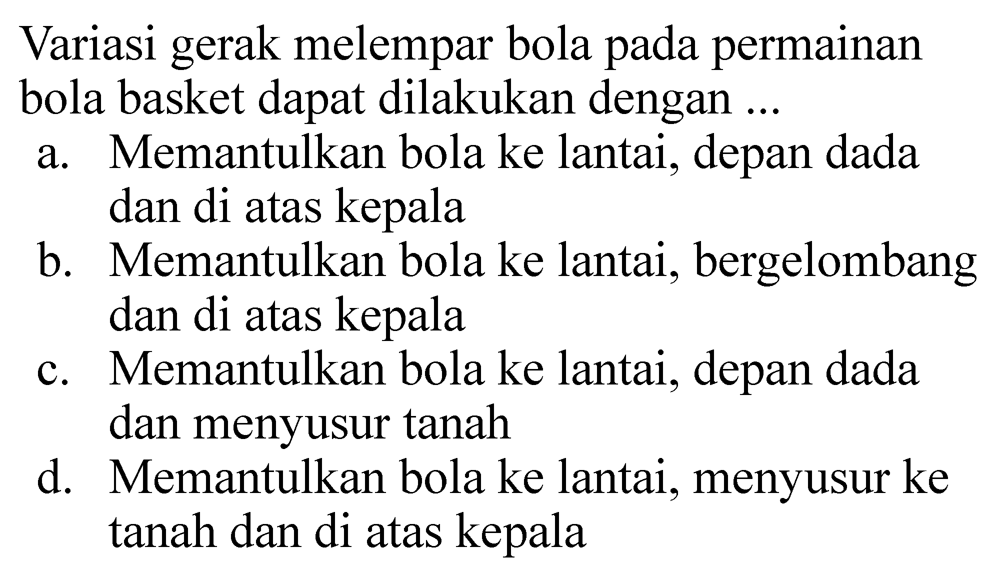 Variasi gerak melempar bola pada permainan bola basket dapat dilakukan dengan ...
