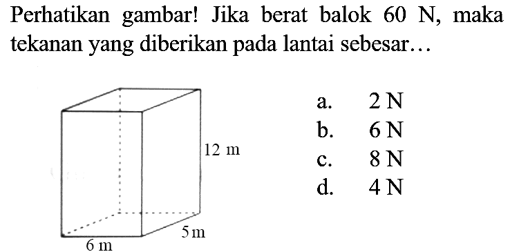 Perhatikan gambar! Jika berat balok  60 N , maka tekanan yang diberikan pada lantai sebesar...