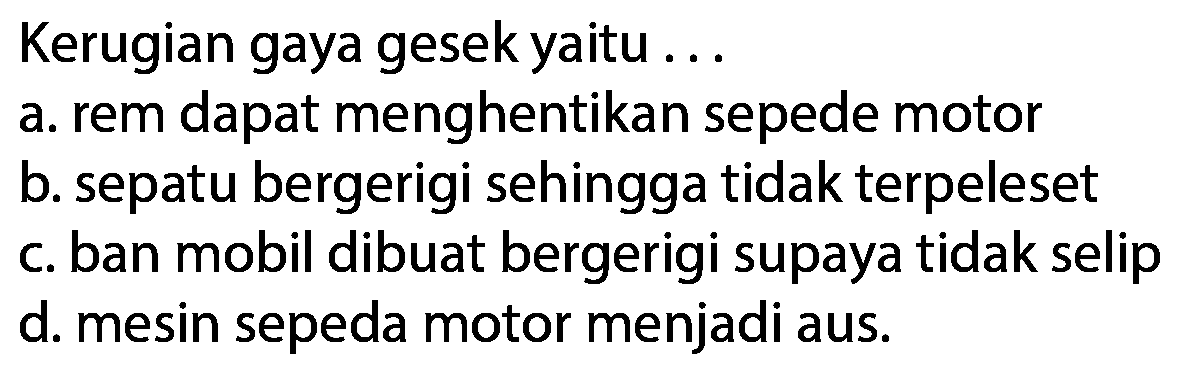 Kerugian gaya gesek yaitu ...