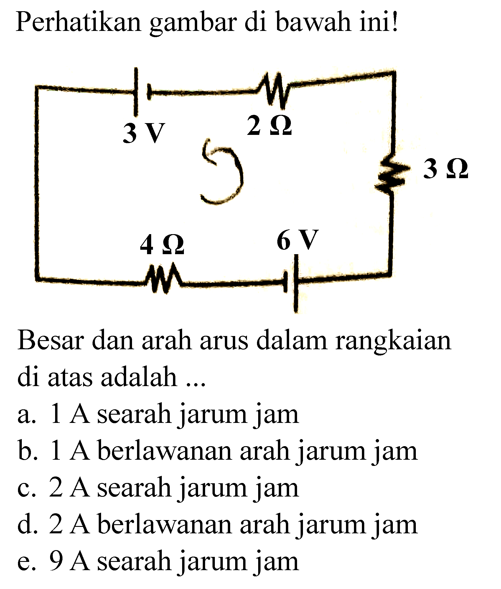 Perhatikan gambar di bawah ini! Besar dan arah arus dalam rangkaian di atas adalah ...