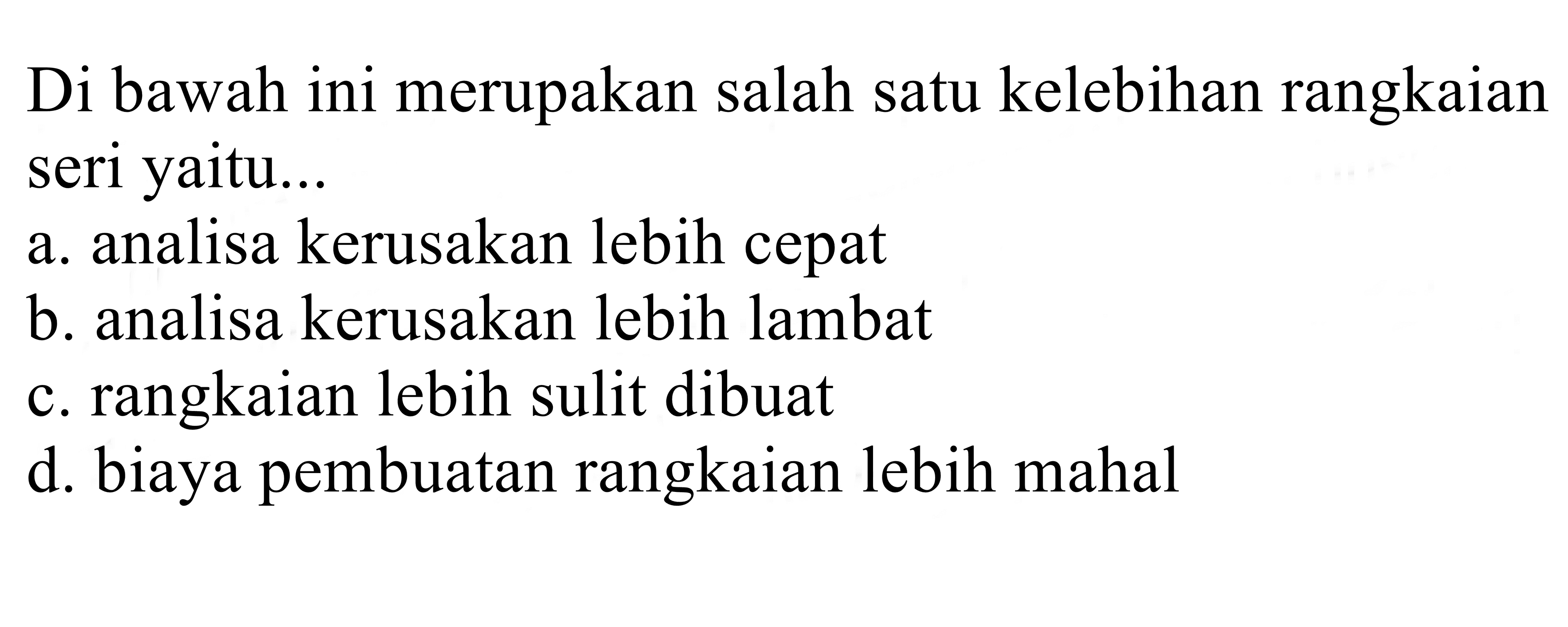 dibawah ini merupakan salah satu kelebihan rangkaian seri yaitu