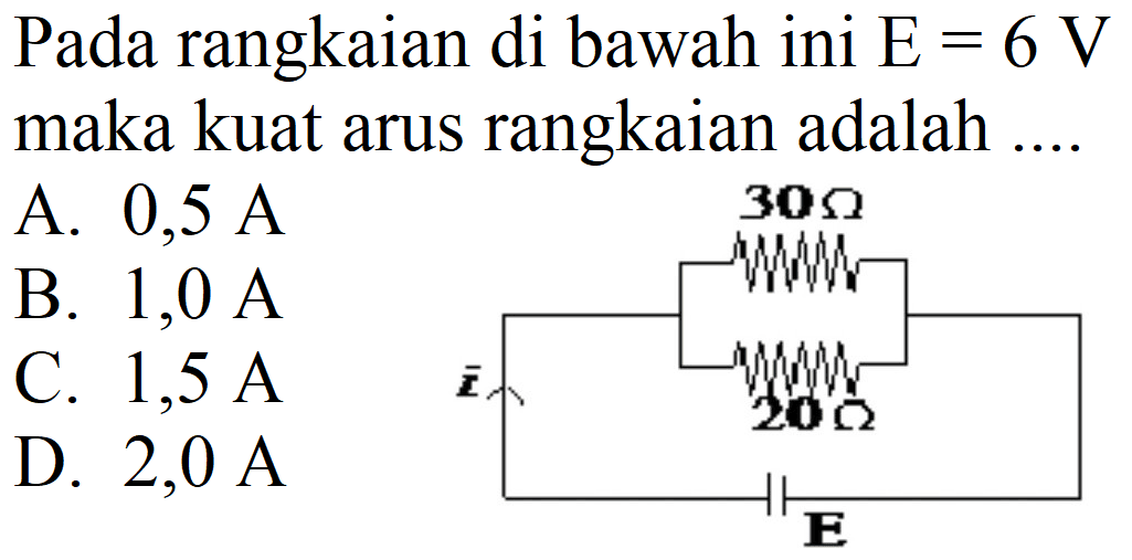 Pada rangkaian di bawah ini  E=6 ~V  maka kuat arus rangkaian adalah
A.  0,5 ~A 
B.  1,0 ~A 
C.  1,5 ~A 
D.  2,0 ~A 